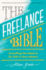 The Freelance Bible Everything You Need to Go Solo in Any Industry
