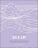 Sleep: Harness the Power of Sleep for Optimal Health and Wellbeing (a Little Book of Self Care)
