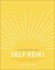 Self Reiki: Tune in to Your Life Force to Achieve Harmony and Balance (a Little Book of Self Care)