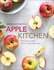 Apple Kitchen: From Tree to Table - Over 70 Inspiring Recipes