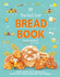 The Best Ever Bread Book: From Farm to Flour Mill, Recipes From Around the World