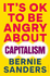 It's Ok to Be Angry About Capitalism: Bernie Sanders Sanders, Bernie