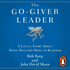 The Go-Giver Leader: a Little Story About What Matters Most in Business (Go-Giver, Book 2)