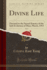 Divine Life, Vol. 9: Devoted to the Sacred Science of the Self-Evolution of Man; March, 1915 (Classic Reprint)