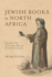 Jewish Books in North Africa: Between the Early Modern and Modern Worlds (Sephardi and Mizrahi Studies)