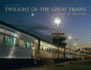 Twilight of the Great Trains, Expanded Edition (Railroads Past and Present)