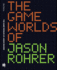 The Game Worlds of Jason Rohrer (Mit Press)