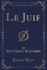 Le Juif (Classic Reprint)