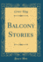 Balcony Stories Classic Reprint