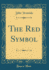 The Red Symbol (Classic Reprint)