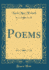 Poems Classic Reprint