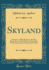 Skyland: Situated on High Plateau in the Blue Ridge Near Grand Old Stony Man Peak, Overlooking Famous Shenandoah Valley (Classic Reprint)