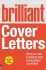 Brilliant Cover Letters: What You Need to Know to Write a Truly Brilliant Cover Letter (Brilliant Business)