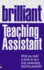 Brilliant Teaching Assistant: What You Need to Know to Be a Truly Outstanding Teaching Assistant (Brilliant Teacher)