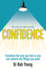 Confidence: Transform the Way You Feel So You Can Achieve the Things You Want