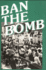 Ban the Bomb: a History of Sane, the Committee for a Sane Nuclear Policy, 1957-1985