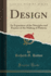 Design: an Exposition of the Principles and Practice of the Making of Patterns (Classic Reprint)