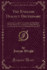 The English Dialect Dictionary, Vol. 1: Being the Complete Vocabulary of All Dialect Words Still in Use, Or Known to Have Been in Use During the Last Two Hundred Years; a-C (Classic Reprint)