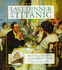 Last Dinner on the Titanic: Menus and Recipes From the Great Liner