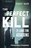 The Perfect Kill: 21 Laws for Assassins