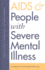 Aids & People With Severe Mental Illness? a Handbook for Mental Health Professionals