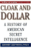 Cloak and Dollar: A History of American Secret Intelligence