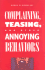 Complaining, Teasing and Other Annoying Behaviors
