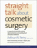 Straight Talk About Cosmetic Surgery (Yale University Press Health & Wellness)