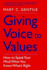 Giving Voice to Values: How to Speak Your Mind When You Know What S Right