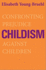 Childism: Confronting Prejudice Against Children