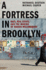 A Fortress in Brooklyn  Race, Real Estate, and the Making of Hasidic Williamsburg