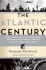 The Atlantic Century: Four Generations of Extraordinary Diplomats Who Forged America's Vital Alliance With Europe