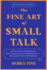 The Fine Art of Small Talk: How to Start a Conversation, Keep It Going, Build Networking Skills-and Leave a Positive Impression!