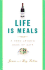 Life is Meals: a Food Lover's Book of Days