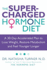 The Supercharged Hormone Diet: a 30-Day Accelerated Plan to Lose Weight, Restore Metabolism and Feel Younger Longer