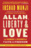 Allah, Liberty & Love: the Courage to Reconcile Faith and Freedom