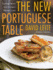 The New Portuguese Table: Exciting Flavors From Europe's Western Coast: a Cookbook