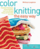 Color Knitting the Easy Way: Essential Techniques, Perfect Palettes, and Fresh Designs Using Just One Color at a Time