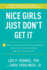 Nice Girls Just Don't Get It: 99 Ways to Win the Respect You Deserve, the Success You'Ve Earned, and the Life You Want