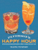 Peterson's Happy Hour: Spirited Cocktails and Helpful Hints to Brighten Daily Life