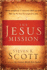 The Jesus Mission: Christ Completed 27 Missions While on Earth. Take Up the 4 He Assigned to You