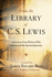 From the Library of C.S. Lewis: Selections From Writers Who Influenced His Spiritual Journey