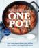 One Pot 120 Easy Meals From Your Skillet, Slow Cooker, Stockpot, and More
