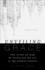 Unveiling Grace: the Story of How We Found Our Way Out of the Mormon Church