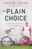 The Plain Choice: a True Story of Choosing to Live an Amish Life