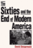 The Sixties and the End of Modern America (the St. Martin's Series in U.S. History)