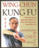 Wing Chun Kung Fu: Traditional Chinese Kung Fu for Self-Defense and Health