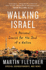Walking Israel: a Personal Search for the Soul of a Nation