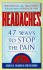 Headaches: 47 Ways to Stop the Pain