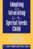Adopting and Advocating for the Special Needs Child: a Guide for Parents and Professionals